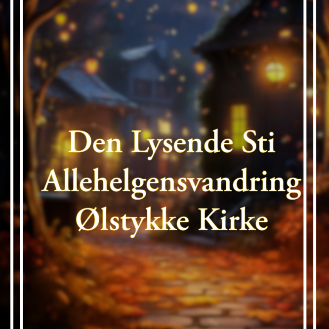 Den Lysende Sti | Allehelgensvandring | Ølstykke Kirke